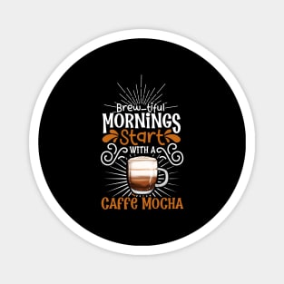 Brewtiful morning with Caffè mocha Magnet